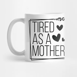 Celebrate Motherhood with Humorous Tired As A Mother Mug